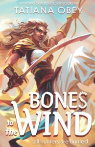 Cover of Bones to the Wind by Tatiana Obey