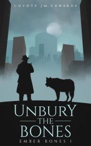 Cover of Unbury the Bones by Coyote J.M. Edwards