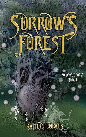 Sorrow’s Forest by Kaitlin Corvus