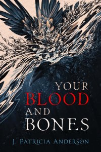 Cover of Your Blood and Bones by J. Patricia Anderson